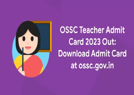 OSSC TGT admit card 2023: Arts, PCM, and CBZ, TGT admission cards are now available - Latest News