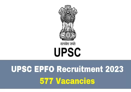 UPSC EPFO Recruitment 2023: Know how to apply for 577 posts on upsconline.nic.in - Education