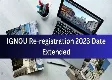 IGNOU Extends  2023 Admission and Re-registration Deadline