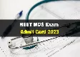 NEET MDS Admit Card 2023 releasing today, heres how to download