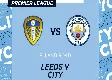 Where To Watch: Leeds United vs Manchester City