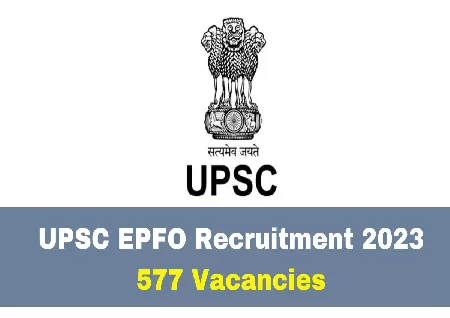UPSC EPFO Recruitment 2023: Know how to apply for 577 posts on upsconline.nic.in...